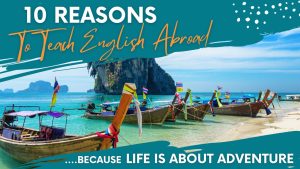 10 Reasons To Teach English Abroad as an English Teacher