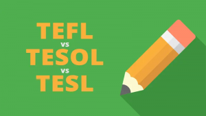 How is TEFL Certification Different From TESL and TESOL?