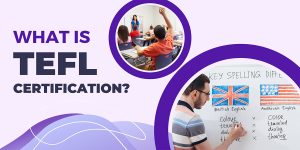 What is TEFL Certification?