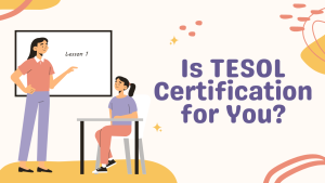 Is TESOL Certification For You?
