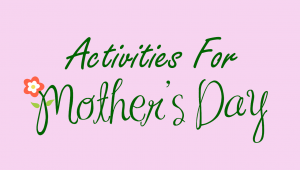 Mother’s Day Activities for the Classroom