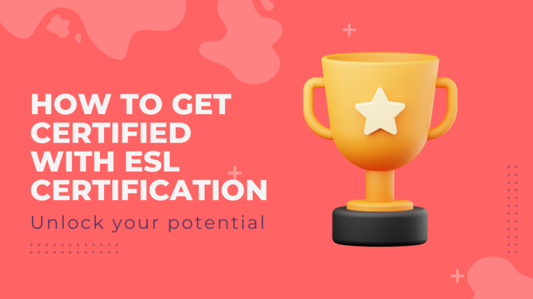 How to Get Certified with ESL Certification