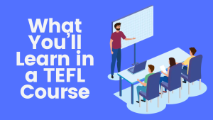 What You’ll Learn in a TEFL Course