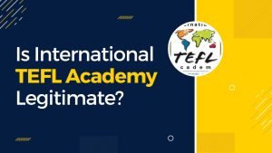 Is the International TEFL Academy Legitimate?