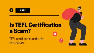 Is TEFL Certification a Scam?‍
