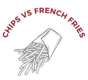 Chips vs French Fries