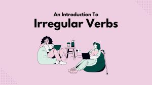 Introduction to Irregular Verbs